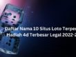 Daftar Nama 10 Situs Loto Terpercaya Hadiah 4d Terbesar Legal 2022-2023